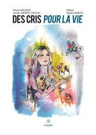 Couverture du livre « Des cris pour la vie » de Yohann Larousse et Sandie Leblanc aux éditions Le Lys Bleu