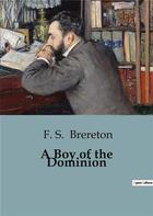 Couverture du livre « A Boy of the Dominion » de F. S. Brereton aux éditions Culturea