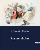 Couverture du livre « Rosmersholm » de Henrik Ibsen aux éditions Culturea