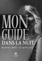 Couverture du livre « Mon guide dans la nuit » de Marina Bret Le Quellec aux éditions Le Lys Bleu