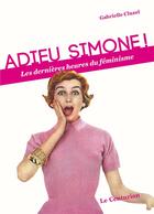 Couverture du livre « Adieu Simone ! les dernières heures du féminisme » de Gabrielle Cluzel aux éditions Le Centurion