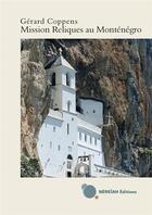 Couverture du livre « Mission reliques au Montenegro » de Gérard Coppens aux éditions Nereiah