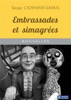 Couverture du livre « Embrassades et simagrées : nouvelle édition augmentée » de Serge Cazenave-Sarkis aux éditions Zonaires