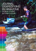 Couverture du livre « Journal d'expéditions en Amazonie » de Ludovic Ibba aux éditions Editions Du Chemin Des Cretes