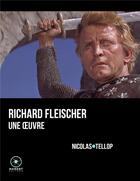 Couverture du livre « Richard Fleischer, une oeuvre » de Nicolas Tellop aux éditions Marest