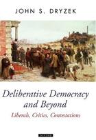 Couverture du livre « Deliberative Democracy and Beyond: Liberals, Critics, Contestations » de John S Dryzek aux éditions Oxford University Press Usa