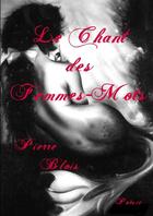 Couverture du livre « Le chant des femmes-mots » de Pierre Blois aux éditions Lulu
