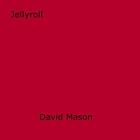 Couverture du livre « Jellyroll » de David Mason aux éditions Disruptive Publishing