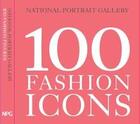 Couverture du livre « 100 fashion icons » de  aux éditions National Portrait Gallery