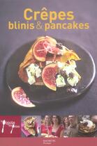 Couverture du livre « Crepes, Blinis Et Pancakes » de Stephan Lagorce et Aude De Galard et Leslie Gogois et Laurence Du Tilly aux éditions Hachette Pratique