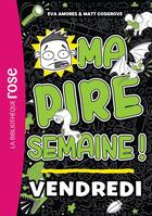 Couverture du livre « Ma pire semaine ! Tome 5 : Vendredi » de Eva Amores et Matt Cosgrove aux éditions Hachette Jeunesse