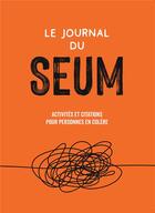 Couverture du livre « Le journal du seum : activités et citations pour personnes en colère » de  aux éditions Hachette Pratique