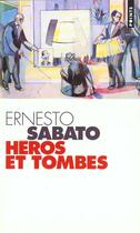Couverture du livre « Heros Et Tombes (Alejandra) » de Ernesto Sabato aux éditions Points