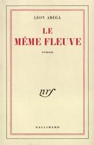 Couverture du livre « Le meme fleuve » de Arega Leon aux éditions Gallimard