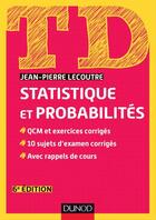 Couverture du livre « TD ; td statistique et probabilités (6e édition) » de Jean-Pierre Lecoutre aux éditions Dunod