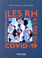 Couverture du livre « Les RH à l'ère du covid-19 : les bonnes pratiques à retenir » de Olivier Meier et Michel Barabel aux éditions Dunod