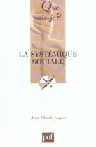 Couverture du livre « La systemique sociale 4e ed qsj 2738 (4e édition) » de Jean-Claude Lugan aux éditions Que Sais-je ?