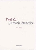 Couverture du livre « Je marie francoise » de Paul Zu aux éditions Denoel