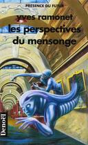 Couverture du livre « Les Perspectives du mensonge » de Yves Ramonet aux éditions Denoel