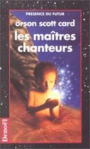 Couverture du livre « Les maîtres chanteurs » de Orson Scott Card aux éditions Denoel