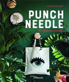 Couverture du livre « Punch needle ; 27 créations à broder » de Laetitia Dalbies aux éditions Eyrolles