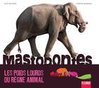 Couverture du livre « Mastodontes ; les poids lourds du règne animal » de Stephan Bonneau et Julie Delfour aux éditions Fleurus