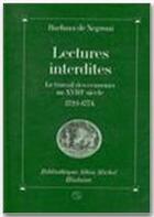 Couverture du livre « Lectures interdites ; le travail des censeurs au XVIII siècle » de Barbara De Negroni aux éditions Albin Michel