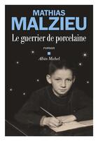Couverture du livre « Le guerrier de porcelaine » de Mathias Malzieu aux éditions Albin Michel