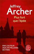 Couverture du livre « Plus fort que l'épée » de Jeffrey Archer aux éditions Le Livre De Poche