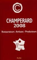 Couverture du livre « Guide Champerard 2008 ; restaurateurs, artisans, producteurs » de Marc De Champerard aux éditions Plon