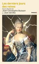 Couverture du livre « Les derniers jours des reines » de Jean-Christophe Buisson et Collectif et Jean Sevillia aux éditions Tempus/perrin