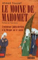 Couverture du livre « Le moine de Mahomet ; l'entourage judéo-chrétien à la mecque au VI siècle » de Youssef/Klein aux éditions Rocher