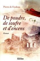 Couverture du livre « De poudre, de soufre et d'encens » de Pierre De Feydeau aux éditions Rocher