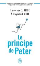 Couverture du livre « Le principe de Peter » de Laurence Johnston Peter et Raymond Hull aux éditions J'ai Lu