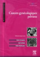 Couverture du livre « Cancers gynécologiques pelviens » de Xavier Carcopino et Jean Leveque et Didier Riethmuller aux éditions Elsevier-masson