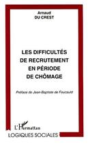 Couverture du livre « LES DIFFICULTÉS DE RECRUTEMENT EN PÉRIODE DE CHÔMAGE » de Arnaud Du Crest aux éditions Editions L'harmattan