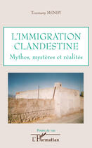 Couverture du livre « L'immigration clandestine ; mythes, mystères et réalités » de Toumany Mendy aux éditions Editions L'harmattan