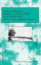 Couverture du livre « Marie ou l'esclavage aux Etats-Unis Tome 2 ; notes, appendices, annexes » de Gustave De Beaumont aux éditions Editions L'harmattan