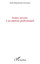 Couverture du livre « Lettre ouverte à un tut(t)eur professionnel » de Frank Hagenbucher-Sacripanti aux éditions Editions L'harmattan