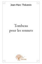 Couverture du livre « Tombeau pour les sonnets » de Jean-Marc Thevenin aux éditions Edilivre