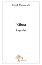 Couverture du livre « Kibou ; la génése » de Joseph Mardochee aux éditions Edilivre