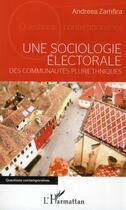 Couverture du livre « Une sociologie électorale des communautés pluriethniques » de Andreea Zamfira aux éditions L'harmattan