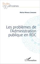 Couverture du livre « Les problèmes de l'Administration publique en RDC » de Marius Mengeli Longomo aux éditions L'harmattan