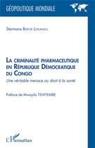 Couverture du livre « La criminalité pharmaceutique en République Démocratique du Congo ; une véritable menace au droit à la santé » de Bofoe Lokangu S. aux éditions L'harmattan