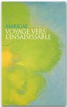 Couverture du livre « Voyage vers l'insaisissable » de Marigal aux éditions Almora