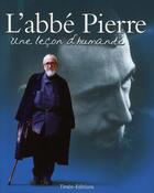 Couverture du livre « L'abbé Pierre ; une leçon d'humanité » de  aux éditions Timee