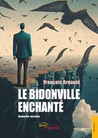 Couverture du livre « Le bidonville enchanté » de Francois Arnould aux éditions Jets D'encre