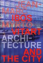 Couverture du livre « Architecture and the city » de Jean-Marc Ibos et Myrto Vitart aux éditions Archibooks