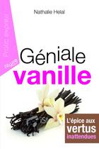 Couverture du livre « Géniale vanille ; l'épice aux vertus inattendues » de Nathalie Hélal aux éditions Alysse