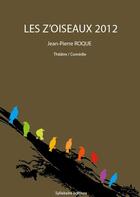 Couverture du livre « Les z'oiseaux 2012 » de Jean-Pierre Roque aux éditions Syllabaire Editions